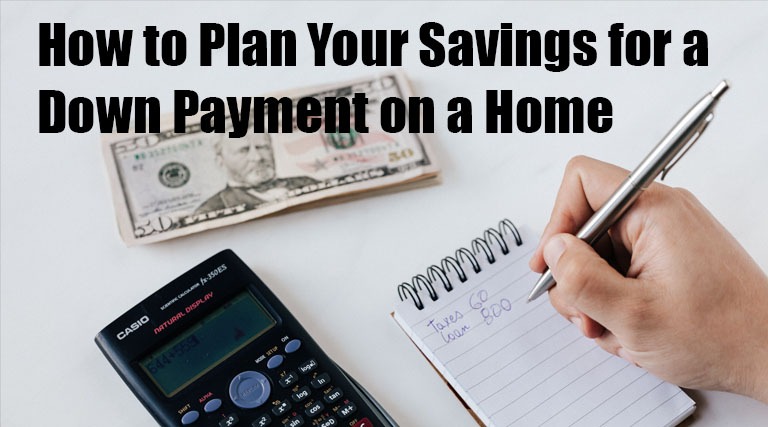 How to Plan Your Savings for a Down Payment on a Home